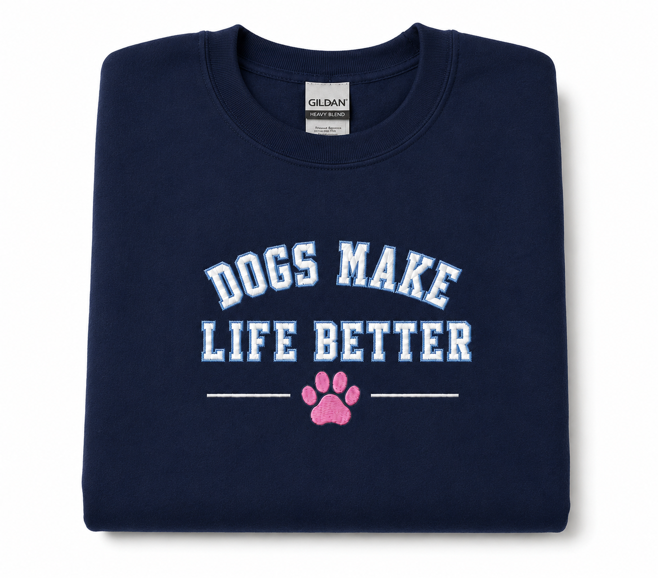 Dogs Make Life Better Applique Embroidered crewneck , Dog Lover Dog Mom, Dog Dad