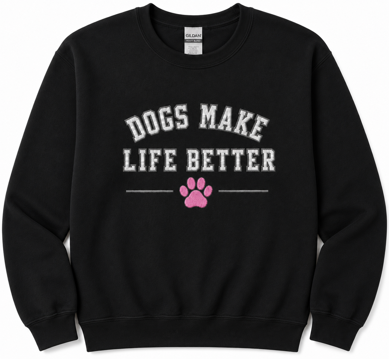Dogs Make Life Better Applique Embroidered crewneck , Dog Lover Dog Mom, Dog Dad