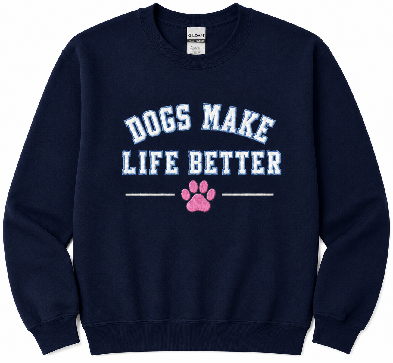 Dogs Make Life Better Applique Embroidered crewneck , Dog Lover Dog Mom, Dog Dad