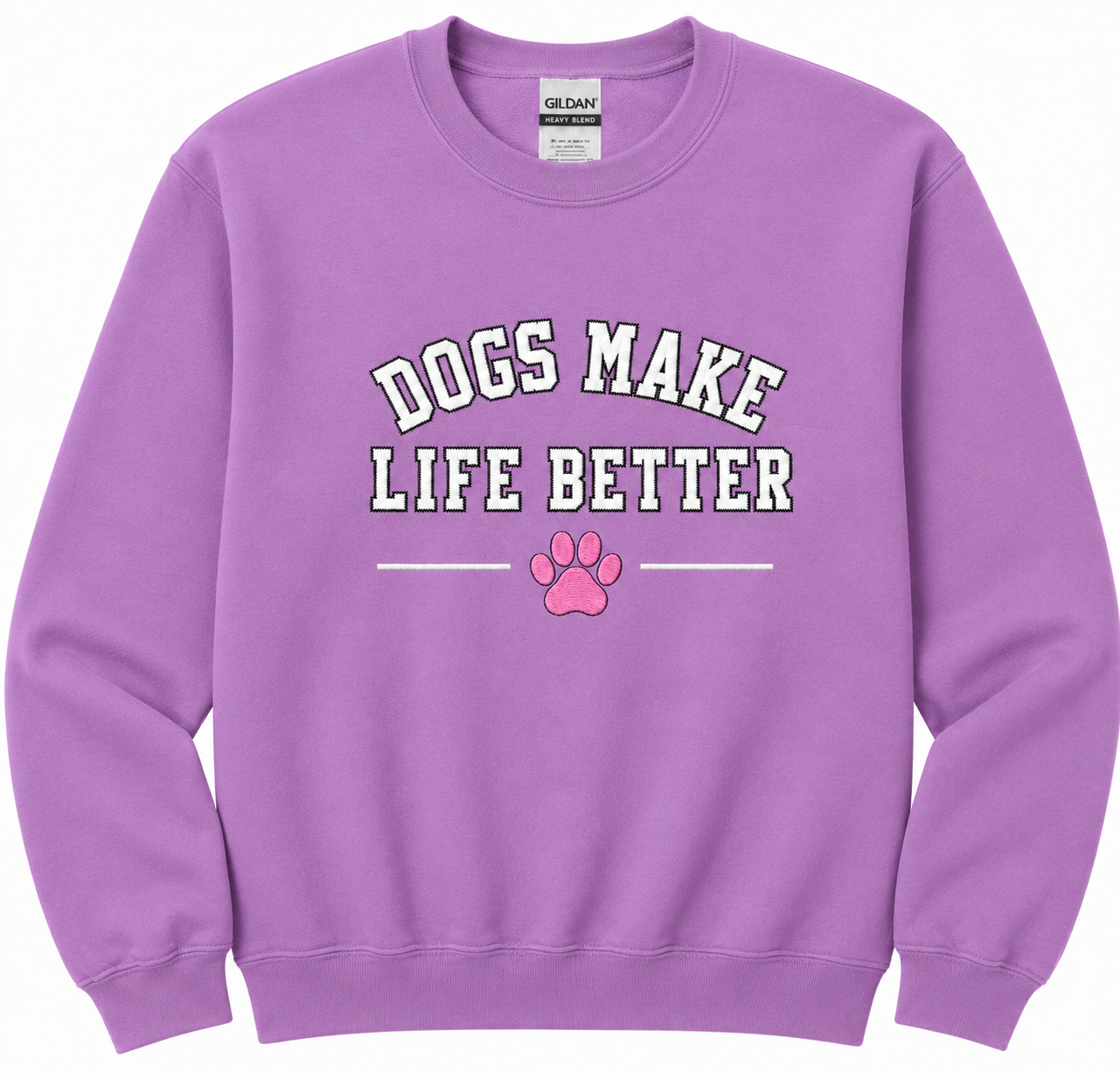 Dogs Make Life Better Applique Embroidered crewneck , Dog Lover Dog Mom, Dog Dad