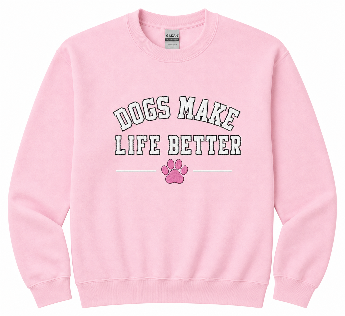 Dogs Make Life Better Applique Embroidered crewneck , Dog Lover Dog Mom, Dog Dad